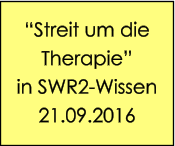 “Streit um die  Therapie” in SWR2-Wissen 21.09.2016